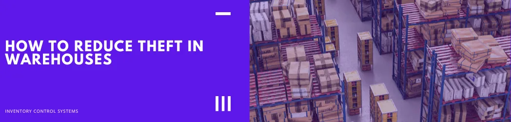 How To Reduce Theft In Warehouses